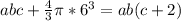 abc+\frac{4}{3}\pi*6^3 =ab(c+2)