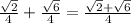 \frac{ \sqrt{2} }{4} + \frac{ \sqrt{6} }{4} = \frac{ \sqrt{2} + \sqrt{6} }{4}