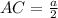 AC=\frac{a}{2}