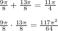 \frac{9\pi }{8}+\frac{13\pi }{8}=\frac{11\pi }{4}\\\\\frac{9\pi }{8}\cdot \frac{13\pi }{8}= \frac{117\pi ^2}{64}