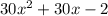 30x^{2} + 30x - 2