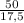 \frac{50}{17,5}