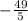 -\frac{49}{5}