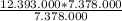 \frac{12.393.000 * 7.378.000}{7.378.000}