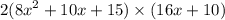 2( {8x}^{2} + 10x + 15) \times (16x + 10)