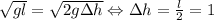 \sqrt{gl}=\sqrt{2g\Delta h} \Leftrightarrow \Delta h = \frac{l}{2}=1