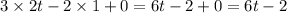 3 \times 2t - 2 \times 1 + 0= 6t - 2 + 0 = 6t - 2