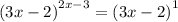 {(3x - 2)}^{2x - 3} = {(3x - 2)}^{1}