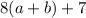 8(a+b)+7