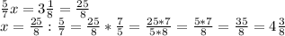 \frac{5}{7}x=3\frac{1}{8}=\frac{25}{8}\\ x=\frac{25}{8}:\frac{5}{7}=\frac{25}{8}*\frac{7}{5}=\frac{25*7}{5*8}=\frac{5*7}{8}=\frac{35}{8}=4\frac{3}{8}