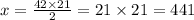 x = \frac{42 \times 21}{2} = 21 \times 21 = 441