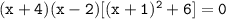 \mathtt{(x+4)(x-2)[(x+1)^2+6]=0}