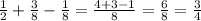 \frac{1}{2} + \frac{3}{8} - \frac{1}{8} = \frac{4 + 3 - 1}{ 8} = \frac{6}{8} = \frac{3}{4}