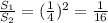 \frac{S_1}{S_2} =(\frac{1}{4})^2= \frac{1}{16}