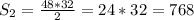 S_2=\frac{48*32}{2}=24*32=768