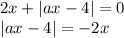 2x+|ax-4|=0\\ |ax-4|=-2x