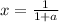 x=\frac{1}{1+a}