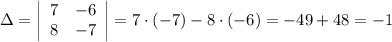 з=\left|\begin{array}{ccc}7&-6\\ 8&-7\end{array}\right|=7\cdot(-7)-8\cdot(-6)=-49+48=-1