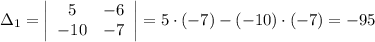 з_1=\left|\begin{array}{ccc}5&-6\\-10&-7\end{array}\right|=5\cdot(-7)-(-10)\cdot(-7)=-95