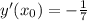 y'(x_0)=-\frac{1}{7}