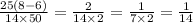 \frac{25(8 - 6)}{14 \times 50} = \frac{2}{14 \times 2} = \frac{1}{7 \times 2} = \frac{1}{14}