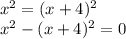 x^2=(x+4)^2\\ x^2-(x+4)^2=0