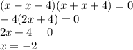 (x-x-4)(x+x+4)=0\\ -4(2x+4)=0\\ 2x+4=0\\ x=-2