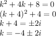 k^2+4k+8=0\\ (k+4)^2+4=0\\ k+4=\pm2i\\ k=-4\pm 2i