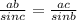 \frac{ab}{sinc} = \frac{ac}{sinb}