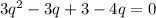 3q^{2}-3q+3-4q=0