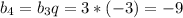 b_{4}=b_{3}q=3*(-3)=-9