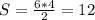 S=\frac{6*4}{2}=12