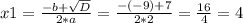 x1 = \frac{-b + \sqrt{D}}{2*a} = \frac{-(-9)+7}{2*2} = \frac{16}{4} = 4