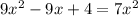 9x^{2} - 9x + 4 = 7x^{2}