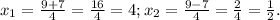 x_{1} = \frac{9+7}{4} = \frac{16}{4} = 4; x_{2} = \frac{9-7}{4} = \frac{2}{4} = \frac{1}{2}.