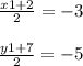 \frac{x1 + 2}{2} = - 3 \\ \\ \frac{y1 + 7}{2} = - 5
