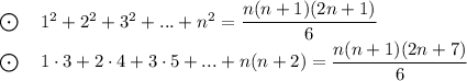 \bigodot~~~1^2+2^2+3^2+...+n^2=\dfrac{n(n+1)(2n+1)}{6} \\\bigodot~~~1\cdot 3+2\cdot4+3\cdot5+...+n(n+2)=\dfrac{n(n+1)(2n+7)}{6}