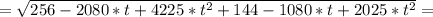 =\sqrt{256-2080*t+4225*t^2+144-1080*t+2025*t^2} =