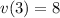 v(3)=8