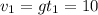 v_{1}=gt_{1}=10