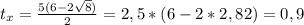 t_x = \frac{5(6-2\sqrt{8})}{2} = 2,5 * (6 - 2 * 2,82) = 0,9