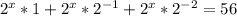 2^{x}*1+2^{x} *2^{-1}+2^{x}*2^{-2}=56