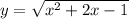 y=\sqrt{x^2+2x-1}