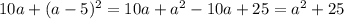 10a + (a - 5) ^{2} = 10a + {a}^{2} - 10a + 25 = {a}^{2} + 25