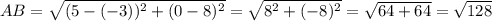 AB=\sqrt{(5-(-3))^2+(0-8)^2}=\sqrt{8^2+(-8)^2}=\sqrt{64+64} =\sqrt{128}