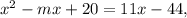 x^{2} -mx+20=11x-44,