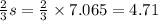 \frac{2}{3} s = \frac{2}{3} \times 7.065 = 4.71