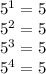 {5}^{1} = 5 \\ {5}^{2} = 5 \\ {5}^{3} = 5 \\ {5}^{4} = 5