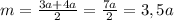 m=\frac{3a+4a}{2}=\frac{7a}{2}=3,5a