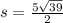 s = \frac{5 \sqrt{39} }{2}